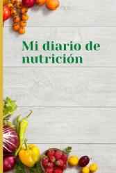 Mi diario de nutricion: Mi diario de nutricion 120 das de registro de alimentacin al da Mi diario de dieta Diario de dieta para motivarte y (ISBN: 9781291273427)