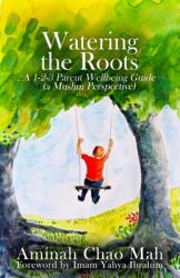 Watering the Roots: A 1-2-3 Parent Wellbeing Guide (ISBN: 9780646834702)