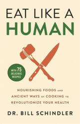 Eat Like a Human - Bill Schindler (ISBN: 9781529395822)