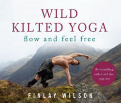 Wild Kilted Yoga - Finlay Wilson (ISBN: 9781529377149)