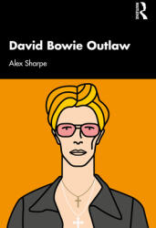 David Bowie Outlaw: Essays on Difference Authenticity Ethics Art & Love (ISBN: 9780367691066)