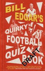 Bill Edgar's Quirky Football Quiz Book (ISBN: 9781472146311)