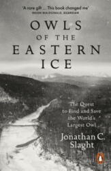 Owls of the Eastern Ice - Jonathan C. Slaght (ISBN: 9780141987262)