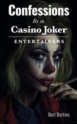 Confessions to a Casino Joker - Entertainers (ISBN: 9781956096026)