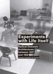 Experiments with Life Itself: Radical Domestic Architectures Between 1937 and 1959 (ISBN: 9788492861651)