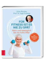 Für Fitness ist es nie zu spät - Ingo Froböse (ISBN: 9783965842038)