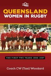 Queensland Women in Rugby: The First Two Years 1996-1997 (ISBN: 9781925707571)