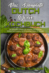 Komplette Dutch Oven Kochbuch - Allan Kuhn (ISBN: 9781802973273)