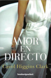 Amor en Directo = Popped - CAROL HIGGINS CLARK (ISBN: 9788492801534)
