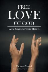 Free Love Of God: Wise Sayings From Marcel (ISBN: 9781638141099)