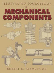 Illustrated Sourcebook of Mechanical Components - Parmley (2005)