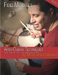 Afro-Cuban Techniques for Drum Set & Percussion - Fidel Morales (ISBN: 9781794845114)