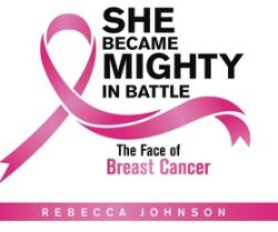 She Became Mighty in Battle: The Face of Breast Cancer (ISBN: 9781664178847)