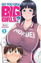 Do You Like Big Girls? Vol. 1 - Goro Aizome (ISBN: 9781648276064)