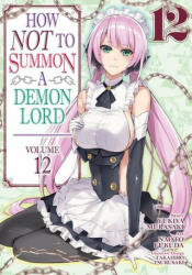 How NOT to Summon a Demon Lord (Manga) Vol. 12 - Yukiya Murasaki (ISBN: 9781648272899)