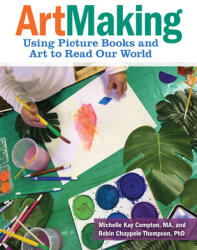 Artmaking: Using Picture Books and Art to Read Our World (ISBN: 9781605547633)