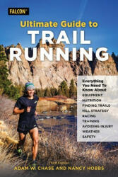 Ultimate Guide to Trail Running - Adam W. Chase, Nancy Hobbs (ISBN: 9781493066759)