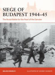 Siege of Budapest 1944-45 - Balázs Mihályi, Johnny Shumate (ISBN: 9781472848482)