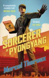 Sorcerer of Pyongyang - MARCEL THEROUX (ISBN: 9781472156976)