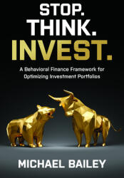 Stop. Think. Invest. : A Behavioral Finance Framework for Optimizing Investment Portfolios (ISBN: 9781264268382)