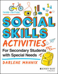 Social Skills Activities for Secondary Students wi th Special Needs, Third Edition - Darlene Mannix (ISBN: 9781119827429)