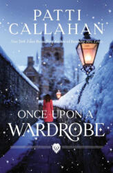 Once Upon a Wardrobe - Callahan, Patti (ISBN: 9780785251729)
