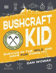 Bushcraft Kid: Survive in the Wild and Have Fun Doing It! (ISBN: 9780744053838)