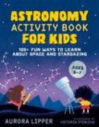 Astronomy Activity Book for Kids - Victoria Stebleva (ISBN: 9780593435489)