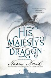 His Majesty's Dragon: Book One of the Temeraire - Novik, Naomi (ISBN: 9780593359549)