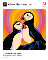 Adobe Illustrator Classroom in a Book (2022 release) - Brian Wood (ISBN: 9780137622153)