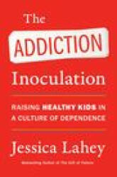 Addiction Inoculation - Jessica Lahey (ISBN: 9780062883797)