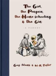 The Girl, the Penguin, the Home-Schooling and the Gin (ISBN: 9781789465686)