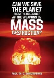 Can We Save the Planet from the Holocaust of the Weapons of Mass Destruction? (ISBN: 9781956094022)