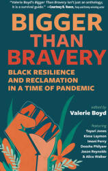 Bigger Than Bravery: Black Resilience and Reclamation in a Time of Pandemic (ISBN: 9781940596471)