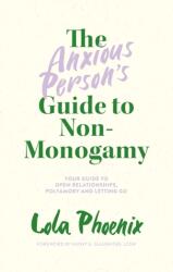 The Anxious Person's Guide to Non-Monogamy (ISBN: 9781839972133)
