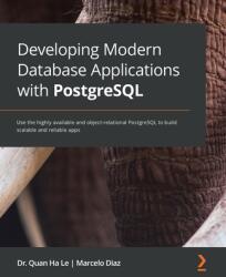 Developing Modern Database Applications with PostgreSQL - Dr. Quan Ha Le, Marcelo Diaz (ISBN: 9781838648145)