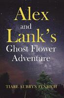 Alex and Lank's Ghost Flower Adventure (ISBN: 9781800160279)