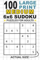 100 Large Print Medium 6x6 Sudoku Puzzles for Adults - LAUREN DICK (ISBN: 9781774764275)