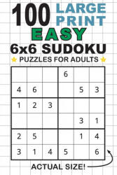 100 Large Print Easy 6x6 Sudoku Puzzles for Adults (ISBN: 9781774764268)