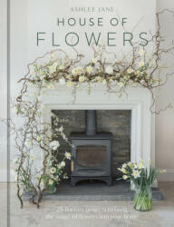 House of Flowers - ASHLEE JANE (ISBN: 9781529421187)