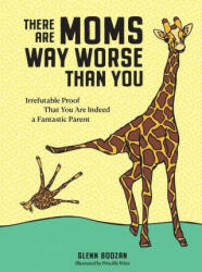 There Are Moms Way Worse Than You - Glenn Boozan, Priscilla Witte (ISBN: 9781523515646)