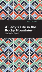 Lady's Life in the Rocky Mountains - Mint Editions (ISBN: 9781513206714)