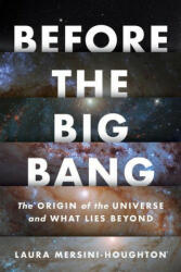 Before the Big Bang: The Origin of the Universe and What Lies Beyond (ISBN: 9781328557117)