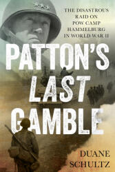 Patton's Last Gamble: The Disastrous Raid on POW Camp Hammelburg in World War II (ISBN: 9780811770903)