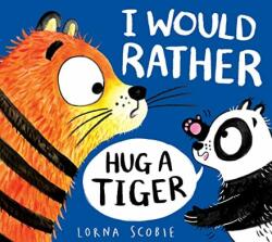 I WOULD RATHER HUG A TIGER (ISBN: 9780702303487)