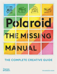 Polaroid: The Missing Manual - RHIANNON ADAM (ISBN: 9780500296523)