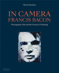 In Camera - Francis Bacon - MARTIN HARRISON (ISBN: 9780500296509)