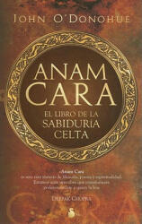 Anam Cara: El Libro de la Sabiduria Celta = Anam Cara - JOHN O'DONOHUE (ISBN: 9788478087297)