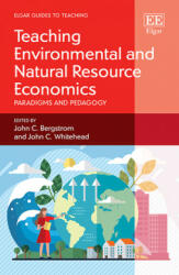 Teaching Environmental and Natural Resource Economics - John C. Bergstrom, John C. Whitehead (ISBN: 9781788114271)