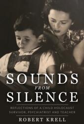 Sounds from Silence: Reflections of a Child Holocaust Survivor Psychiatrist and Teacher (ISBN: 9789493231467)